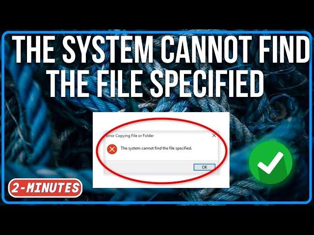 How To Fix The System Cannot Find The File Specified  Error Copying File Or Folder