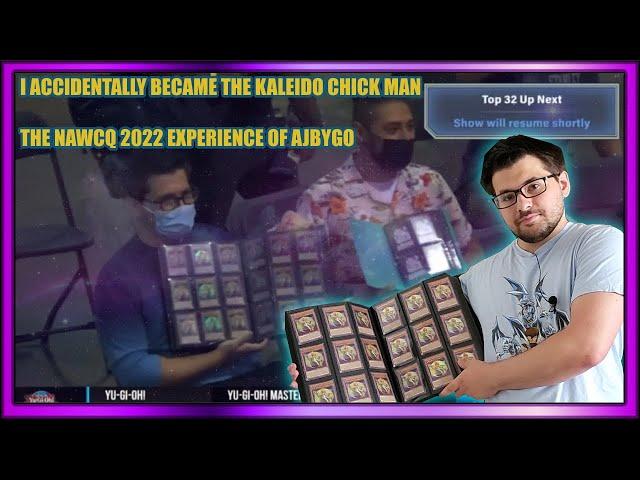 i became the kaleido chick man (Yu-Gi-Oh! NAWCQ 2022 Experience)