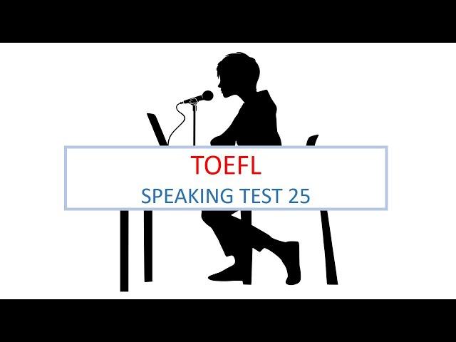 TOEFL Speaking practice test 25, New version (2024)