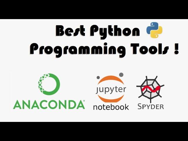 Best Python IDE or tools: Jupyter Notebook and Spyder on Anaconda Navigator for Python programming.