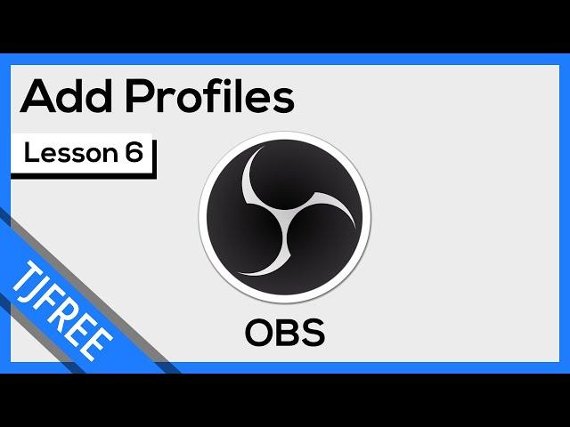 OBS Lesson 6 | Profiles