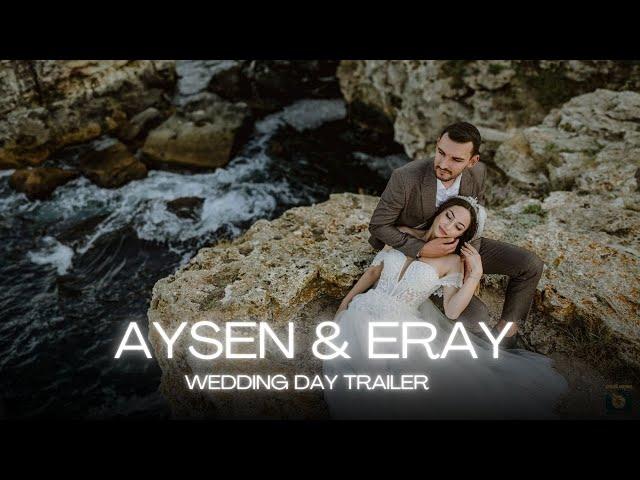 Aysen & Eray - Сватбен Трейлър [4K VIDEO] Ayhan Infire Photo&Video