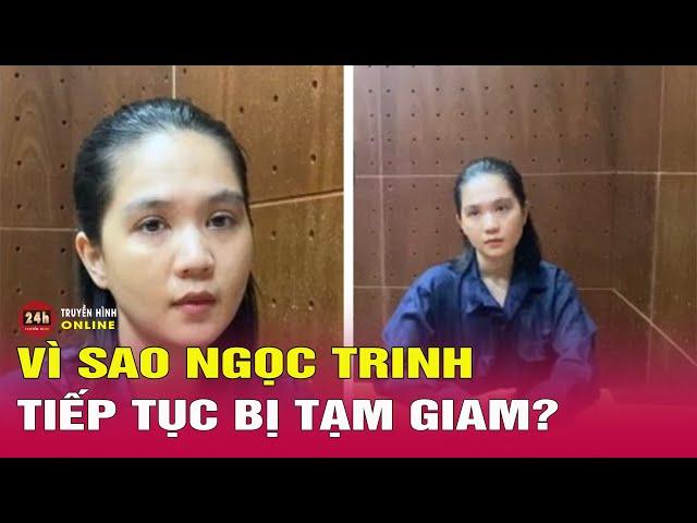 Vì sao người mẫu Ngọc Trinh tiếp tục bị tạm giam? Tin an ninh mới nhất hôm nay | THVN