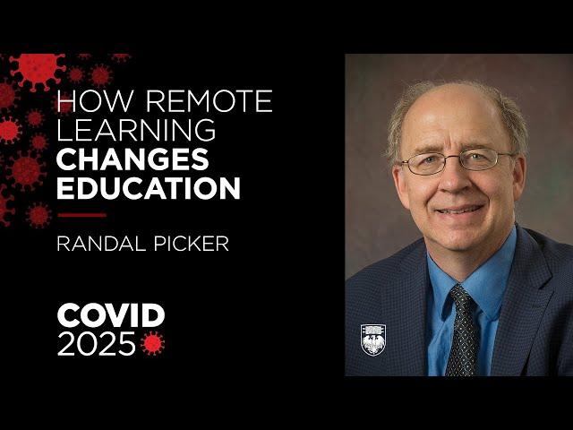 COVID 2025:  How an explosion in remote learning changes education - Randal Picker on COVID 19