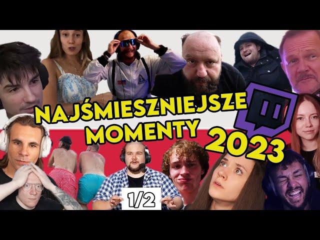 NAJŚMIESZNIEJSZE MOMENTY POLSKIEGO TWITCHA 2023  (1/2)