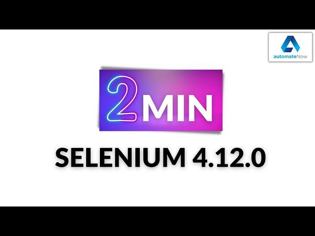 What's new in Selenium 4.12.0 | automateNow