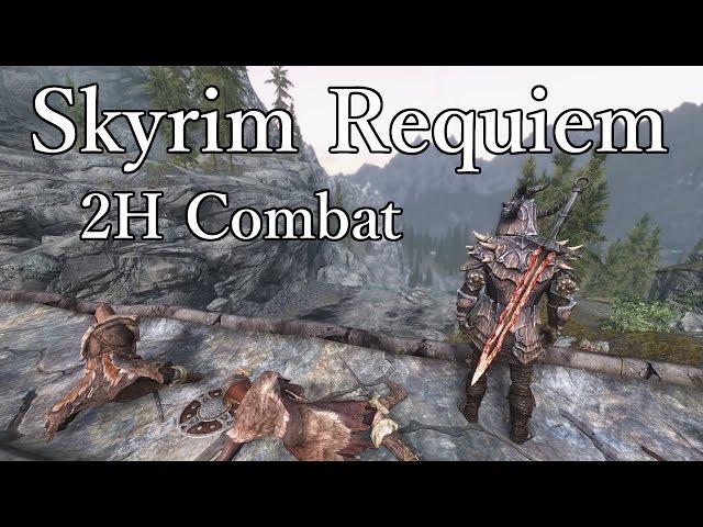 Skyrim Requiem | 2H Combat Guide