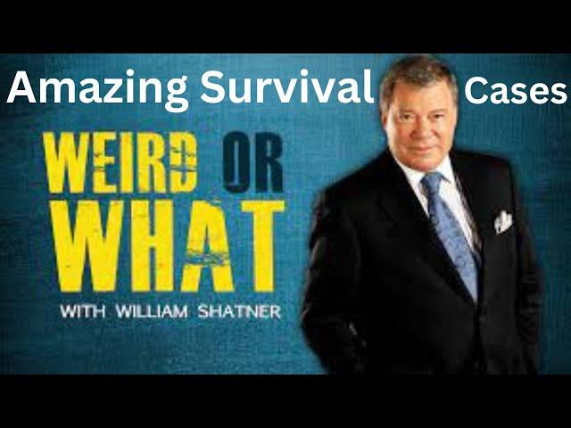 Weird Or What S01E07 (International Edition)   William Shatner Amazing Survival Cases