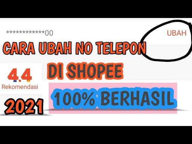 CARA MENGUBAH/MENGGANTI NOMOR TELEPON DI SHOPEE - 100% WORK