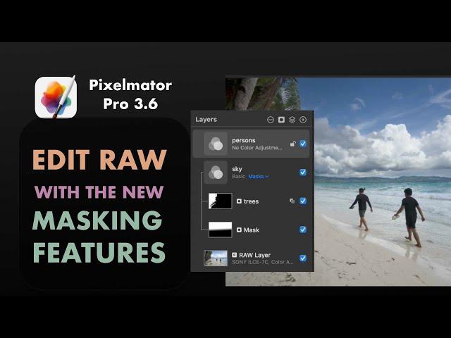 PIXELMATOR PRO 3.6: HOW TO EDIT RAW W/ THE NEW MASKING FEATURES FOR PRECISE LOCAL ADJUSTMENTS