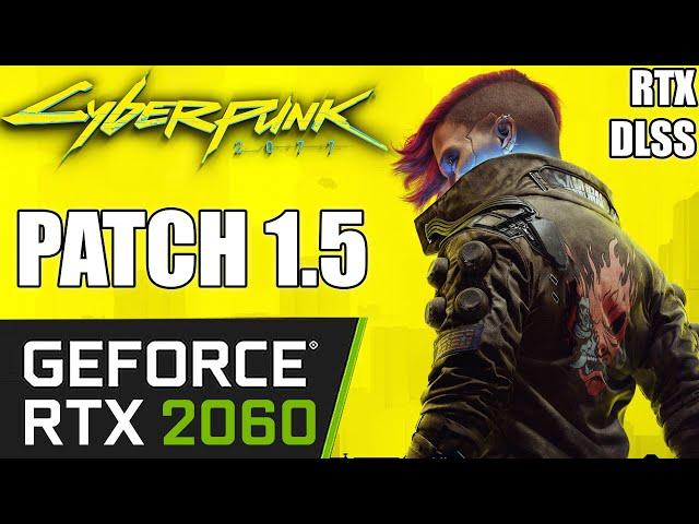 Cyberpunk 2077 v1.5 PATCH - RTX 2060 6GB - RTX + DLSS - 1080p 1440p 4K