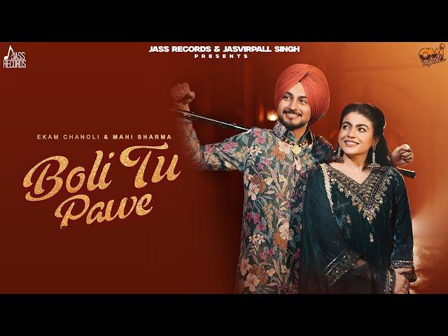 Boli Tu Pawe (Official Video) Ekam Chanoli | Mahi Sharma | New Punjabi Song 2025 | Jass Records