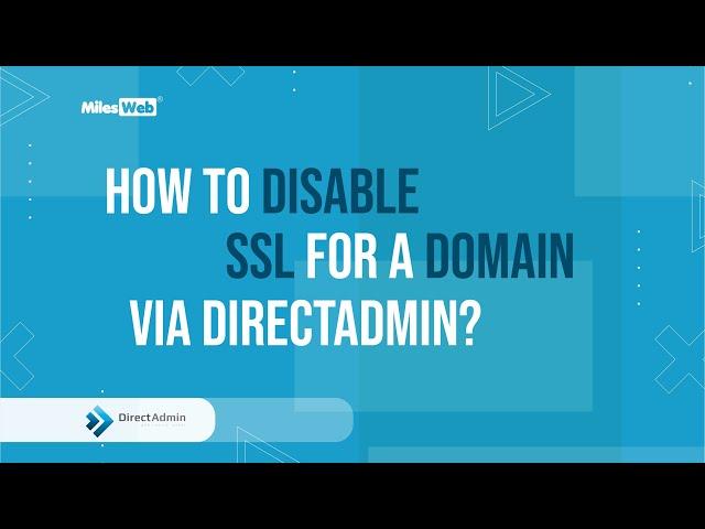 How to Disable SSL for a Domain via DirectAdmin? | MilesWeb