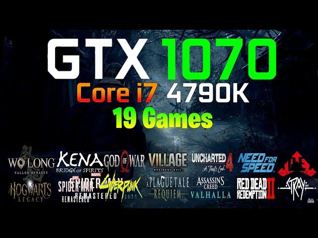 GTX 1070 8GB - Core i7 4790K - Tested in 19 Games