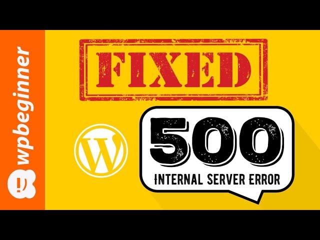 How to Fix the 500 Internal Server Error in WordPress