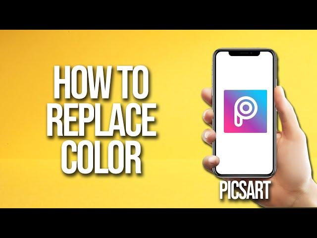How To Replace Color Picsart Tutorial