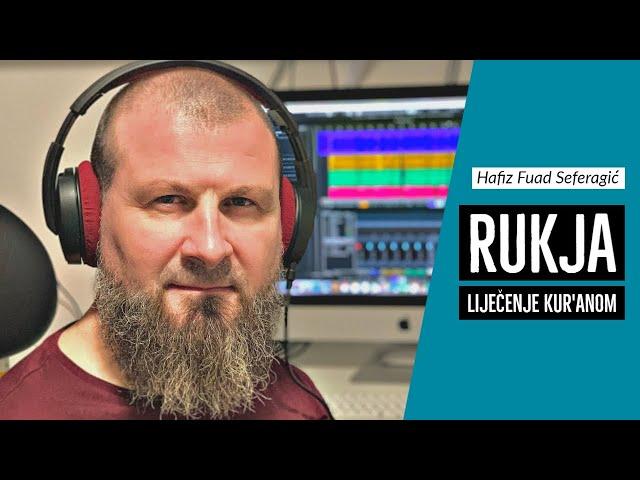 Rukja (Liječenje Kur'anom od crne magije [sihra]) | Hafiz Fuad Seferagić