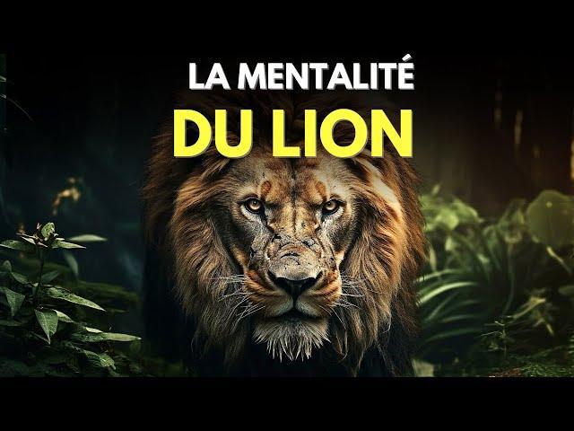 LA MENTALITÉ DU LION | Motivation et développement personnel