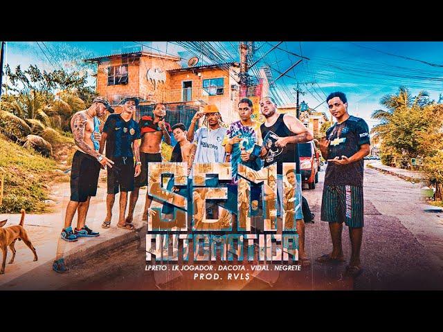 SEMIAUTOMÁTICA ft. LPreto, LK Jogador, Dacota MC, Vidal, Negrete & RVL$