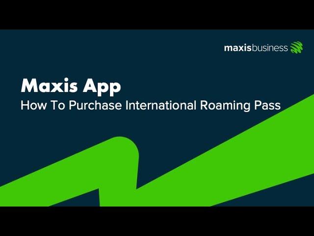 Maxis Business Postpaid: How to purchase international roaming pass