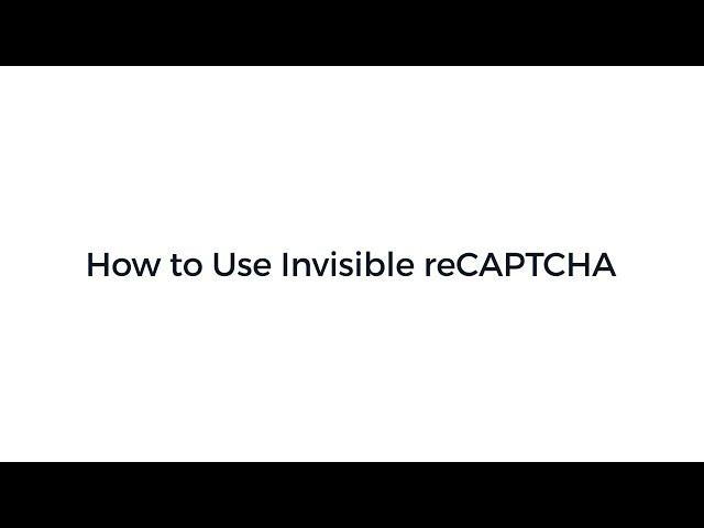 How to Use Invisible reCAPTCHA