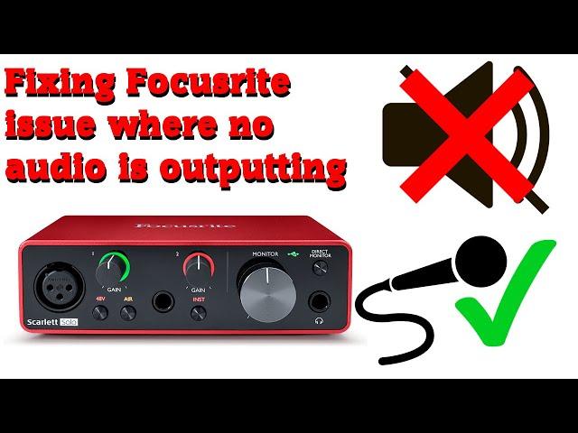 Fixing Focusrite issue where no audio is outputting