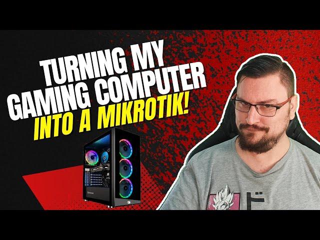 ️Turning my gaming computer into a MikroTik with RoSv7