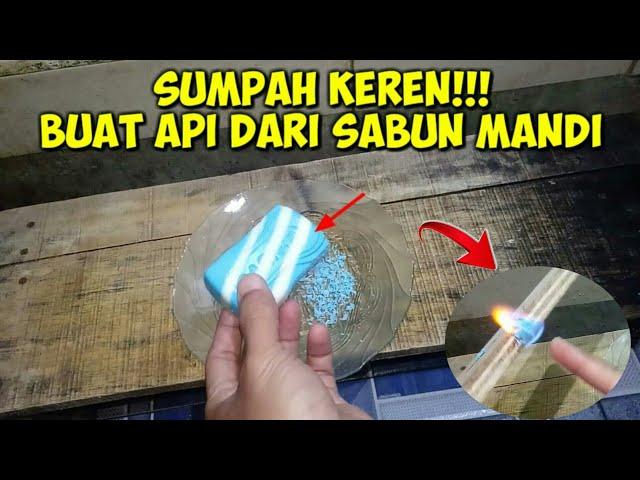 CUMA PAKAI SABUN MANDI API JADI TIDAK MUDAH PADAM