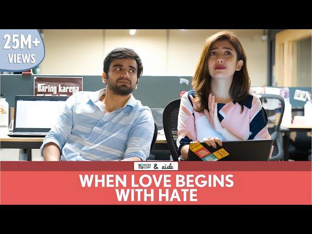 FilterCopy | When Love Begins With Hate | Ft. Ayush Mehra and Barkha Singh