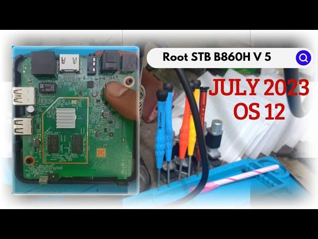 Root / Flashing STB B860H V5 PACTH JULY 2023 OS 12 Pemula pasti bisa !!!
