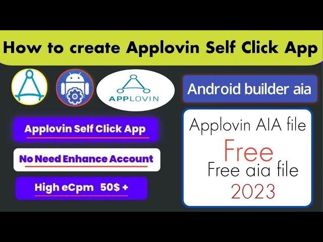 HOW to create Applovin Self click App For Free Without Enhance Account | High Ecpm aia File 2024