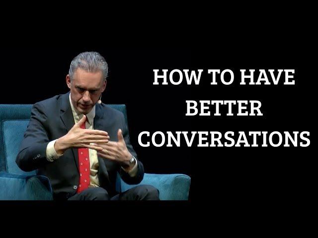 Jordan Peterson | How to Have Better Conversations