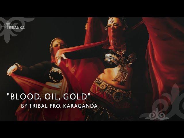 "Blood, Oil, Gold" by TRIBAL PRO. Karaganda / Tribal KZ 11 Show /  ATS®/FCBD®