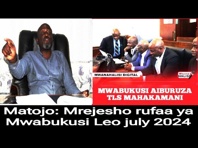 MWABUKUSI: MREJESHO WA RUFAA YA MWABUKUSI LEO MAHAKAMANI JULY 2024 SAKATA LA TLS UCHAGUZI WA RAIS.