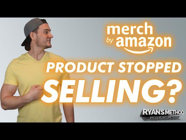 What To Do If Your Amazon Merch Product(s) Stop Selling