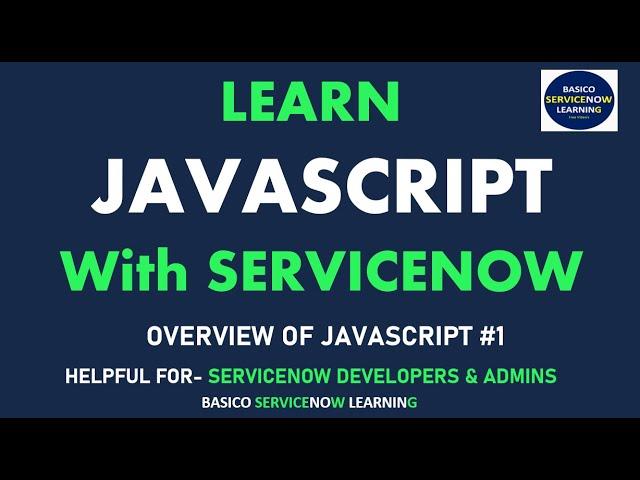 #1 SERVICENOW JAVASCRIPT TUTORIAL | LEARN JAVASCRIPT FUNDAMENTALS AND BASIC THAT USED IN SERVICENOW