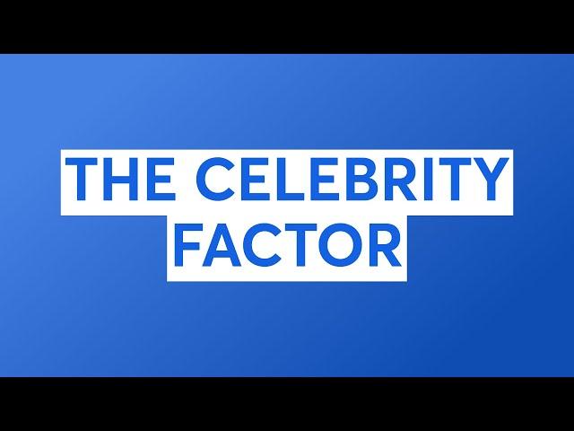 THE CELEBRITY FACTOR