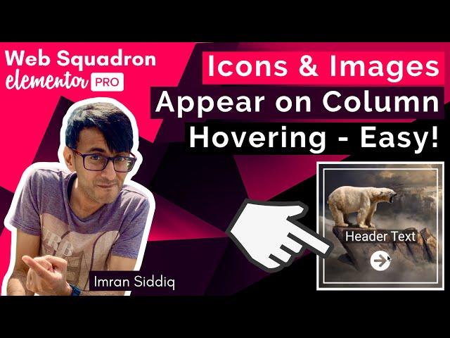 Elementor -  Make Images and Icons appear when Hovering on Columns - No Extra Plugin Required.