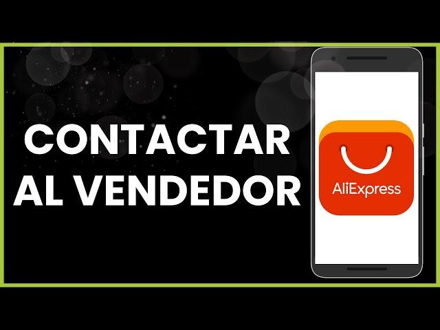 Cómo contactar al vendedor en Aliexpress !