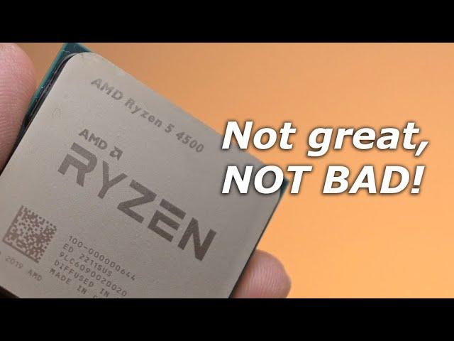 AMD Ryzen 5 4500 - Good or Bad? It's actually pretty good, yet not that good.