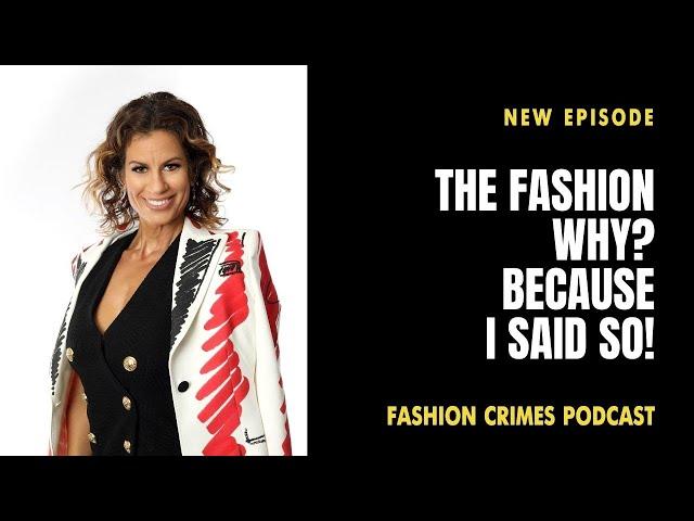 The Fashion Why: Because I Said So