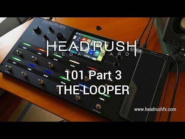 HeadRush Pedalboard: Part 3 - LOOPER 101