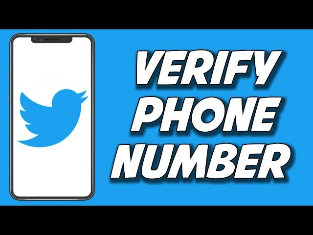 How To Verify Phone Number On Twitter 2023 (EASY)