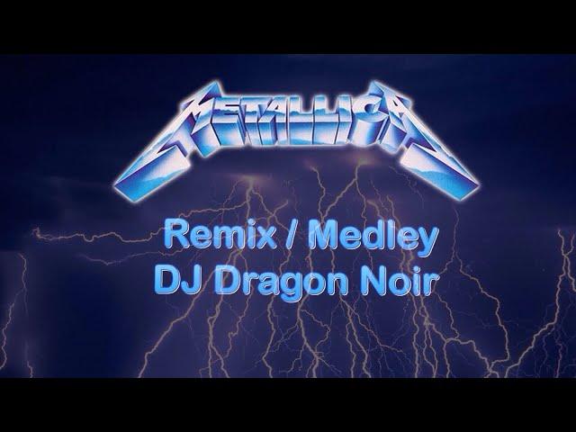 Metallica Remix/Medley  - DJ Dragon Noir