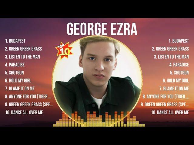 George Ezra The Best Music Of All Time ▶️ Full Album ▶️ Top 10 Hits Collection