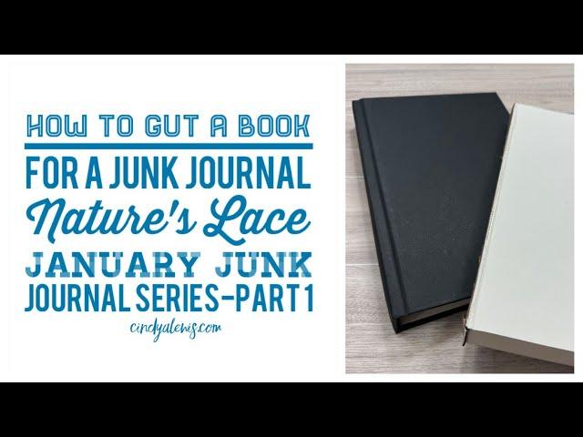 How to Gut a Book for a Junk Journal Nature's Lace January Junk Journal Series-Part 1