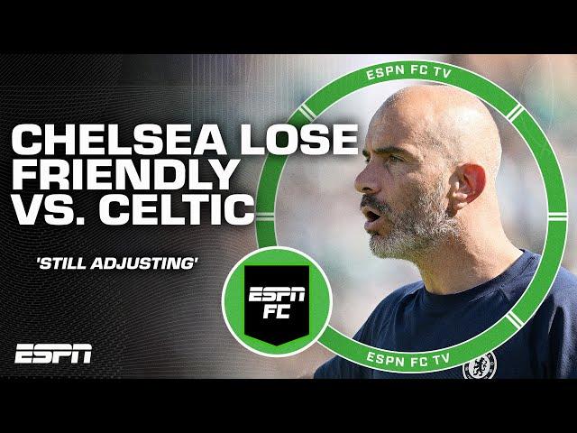 FULL REACTION: Chelsea lose to Celtic, 4-1  Maresca says their 'still adjusting' | ESPN FC