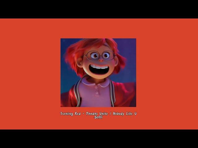 Turning Red ~Pandas Unite / Nobody Like U~ //slowed to perfection + reverb//