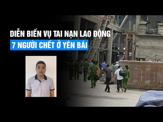 Vụ tai nạn lao động khiến 7 người chết ở Yên Bái: Bắt 1 nhân viên