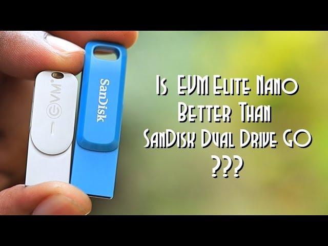 Speed Test - SanDisk Dual Drive GO vs EVM Elite Nano | Which one should you consider ?